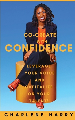 Co-Create with Confidence - Harry, Charlene, and Lee, K (Editor)