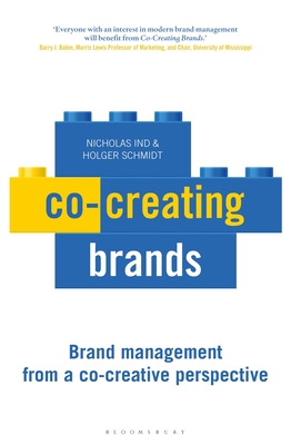 Co-creating Brands: Brand Management from A Co-creative Perspective - Ind, Nicholas, and Schmidt, Holger J.