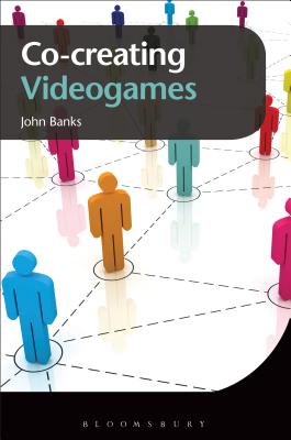 Co-Creating Videogames - Banks, John, Dr.