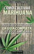 Como Cultivar Marihuana La guia Completa, Interiores y Exteriores - Cultivo de Marihuana Para Principiantes