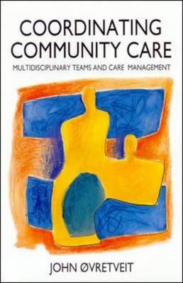 Co-ordinating Community Care - Ovretveit, John