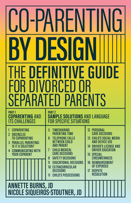Co-Parenting by Design: The Definitive Guide for Divorced or Separated Parents - Burns, Annette, and Siqueiros-Stoutner, Nicole
