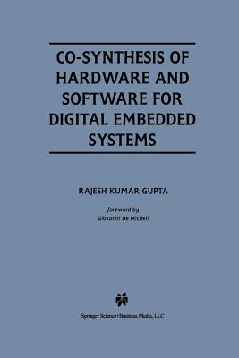 Co-Synthesis of Hardware and Software for Digital Embedded Systems - Gupta, Rajesh Kumar