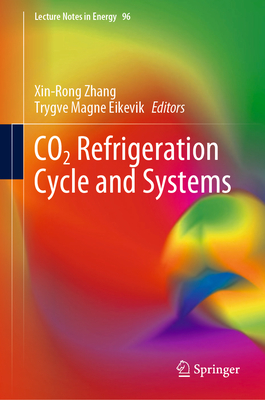 CO2 Refrigeration Cycle and Systems - Zhang, Xin-Rong (Editor), and Eikevik, Trygve Magne (Editor)