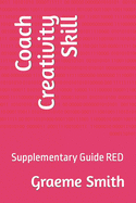 Coach Creativity Skill: Supplementary Guide Red