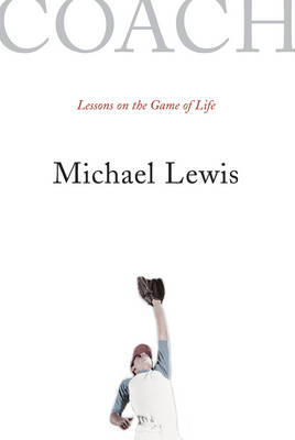 Coach: Lessons on the Game of Life - Lewis, Michael