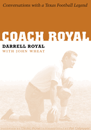 Coach Royal: Conversations with a Texas Football Legend