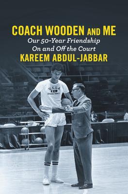 Coach Wooden and Me: Our 50-Year Friendship on and Off the Court - Abdul-Jabbar, Kareem