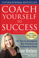Coach Yourself to Success, Revised and Updated Edition: 101 Tips from a Personal Coach for Reaching Your Goals at Work and in Life