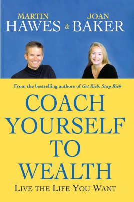 Coach Yourself to Wealth: Live the Life You Want - Hawes, Martin, and Baker, Joan