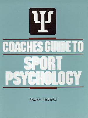 Coaches Guide to Sport Psychology - Martens, Rainer