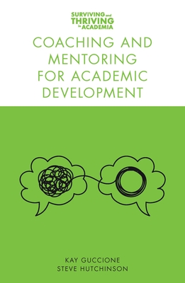 Coaching and Mentoring for Academic Development - Guccione, Kay, and Hutchinson, Steve