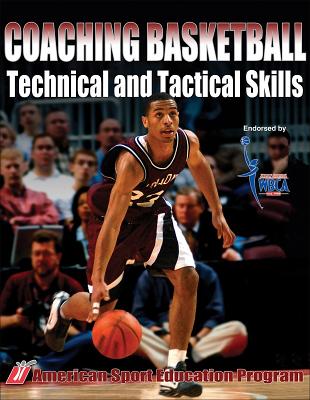 Coaching Basketball Technical and Tactical Skills - American Sport Education Program