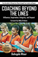 Coaching Beyond The Lines: Influence, Inspiration, Integrity, and Impact