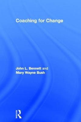 Coaching for Change - Bennett, John L, and Bush, Mary Wayne