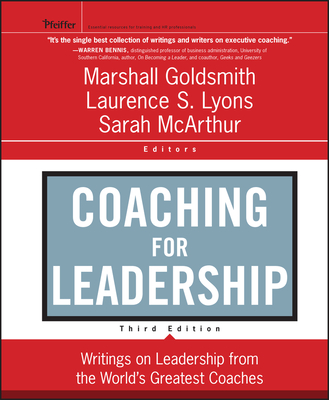 Coaching for Leadership - Goldsmith, Marshall, Dr., and Lyons, Laurence S, and McArthur, Sarah