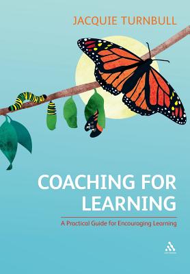 Coaching for Learning: A Practical Guide for Encouraging Learning - Turnbull, Jacquie