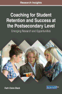Coaching for Student Retention and Success at the Postsecondary Level: Emerging Research and Opportunities