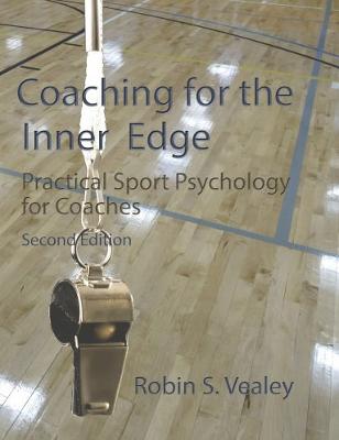 Coaching for the Inner Edge: Practical Sport Psychology for Coaches - Vealey, Robin S