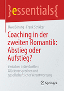 Coaching in Der Zweiten Romantik: Abstieg Oder Aufstieg?: Zwischen Individuellem Glcksversprechen Und Gesellschaftlicher Verantwortung