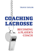 Coaching Lacrosse: Becoming a Player's Coach
