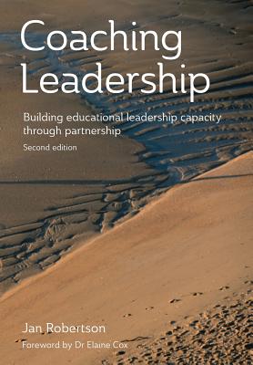 Coaching Leadership: Building Educational Leadership Capacity Through Partnership - Robertson, Jan