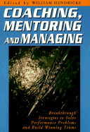 Coaching, Mentoring, and Managing: Breakthrough Strategies to Solve Performance Problems...