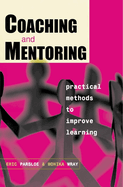 Coaching & Mentoring: Practical Methods to Improve Learning