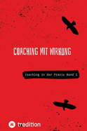 Coaching mit Wirkung: Coaching in der Praxis Band 1