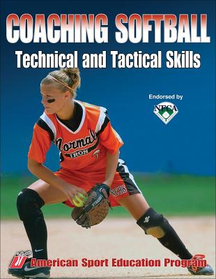 Coaching Softball Technical & Tactical Skills - American Sport Education Program