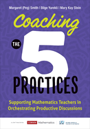 Coaching the 5 Practices: Supporting Mathematics Teachers in Orchestrating Productive Discussions