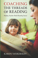 Coaching the Threads of Reading: Helping Teachers Build Reading Success