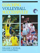 Coaching Volleyball Successfully: The Usvba Coaching Accreditation Program and American Coaching Effectiveness Program Leader Level Volleyball Book - Neville, William J, and United States Volleyball Association