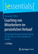 Coaching Von Mitarbeitern Im Persnlichen Verkauf: Nachhaltige Kompetenzentwicklung F?r Den Face-To-Face-Kontakt Mit Kunden