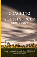 Coaching Youth Soccer: A Basic Guide