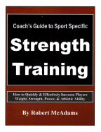 Coach's Guide to Sport Strength Training with Ol DVD Companion: How Effectively & Quickly Increase Players' Weight, Strength, Power, and Athletic Ability