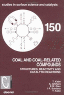 Coal and Coal-Related Compounds: Structures, Reactivity and Catalytic Reactions Volume 150