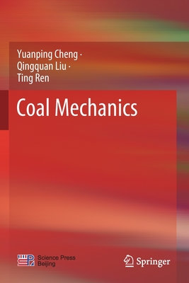 Coal Mechanics - Cheng, Yuanping, and Liu, Qingquan, and Ren, Ting