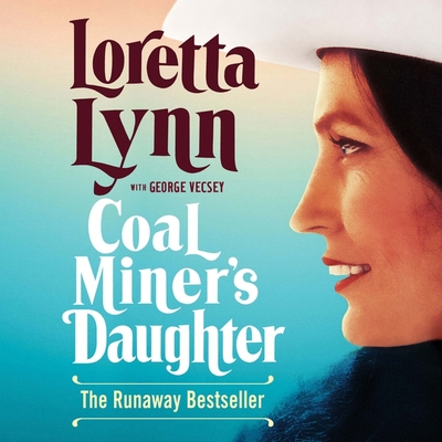 Coal Miner's Daughter Lib/E - Lynn, Loretta, and Vecsey, George (Contributions by), and Spacek, Sissy (Read by)