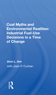 Coal Myths and Environmental Realities: Industrial Fuel-Use Decisions in a Time of Change