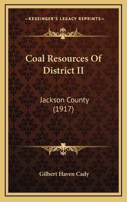 Coal Resources of District II: Jackson County (1917) - Cady, Gilbert Haven