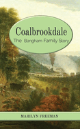 Coalbrookdale: The Bangham Family Story