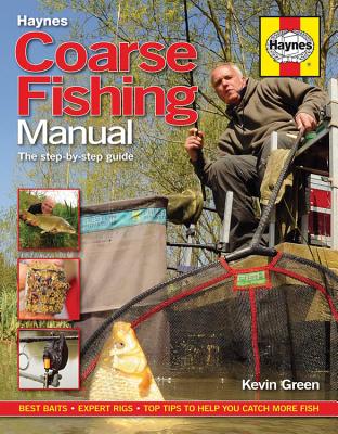 Coarse Fishing Manual: The step-by-step guide - Green, Kevin