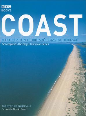 Coast: A Celebration of Britain's Coastal Heritage - Somerville, Christopher, and Crane, Nick (Foreword by)