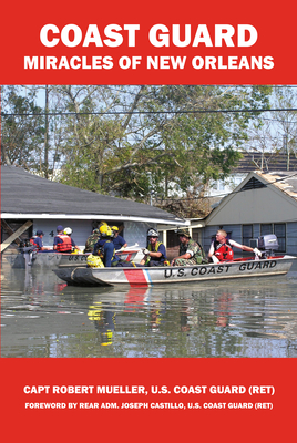 Coast Guard Miracles of New Orleans - Mueller, Robert