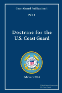 Coast Guard Publication 1 Pub 1 Doctrine for the U.S. Coast Guard February 2014