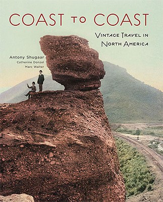 Coast to Coast: Vintage Travel in North America - Shugaar, Anthony, and Donzel, Catherine, and Walter, Marc