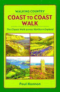 Coast to Coast Walk: The Classic Walk Across Northern England - Hannon, Paul