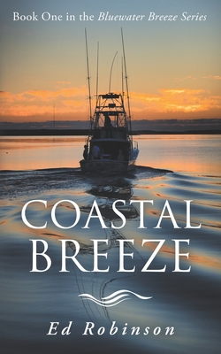 Coastal Breeze: Book One in the Bluewater Breeze Series - Robinson, Ed