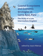 Coastal Ecosystems and Economic Strategies at Cerro Azul, Peru: The Study of a Late Intermediate Kingdom Volume 59